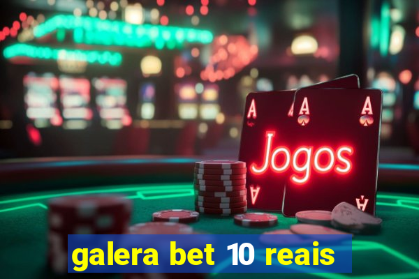 galera bet 10 reais